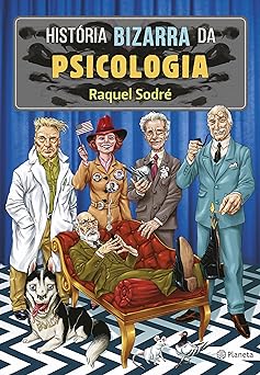 Historia bizarra da psicologia Raquel Sodre